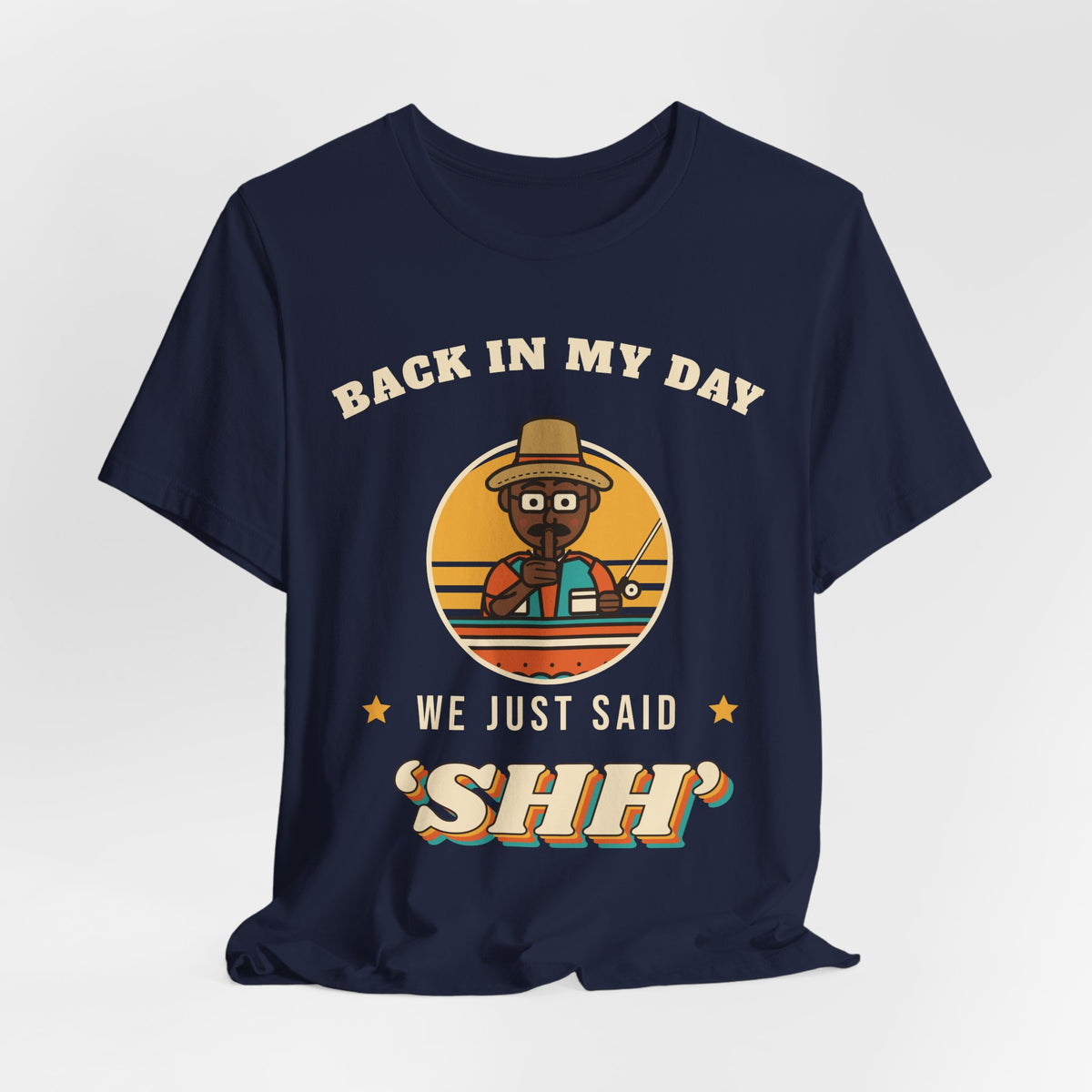 Back in My Day We Just Said ‘Shh’ Tee (Skin Tone: Deep)