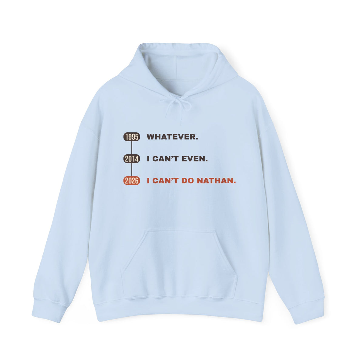 Whatever. I Can’t Even. I Can’t Do Nathan. Hoodie