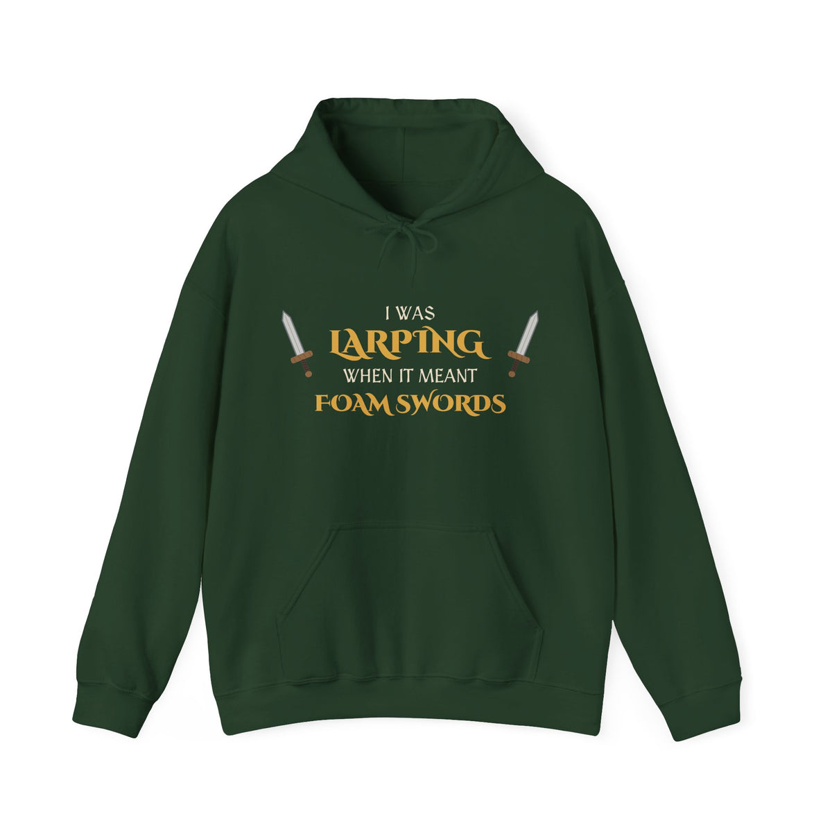 I Was LARPing When It Meant Foam Swords Hoodie
