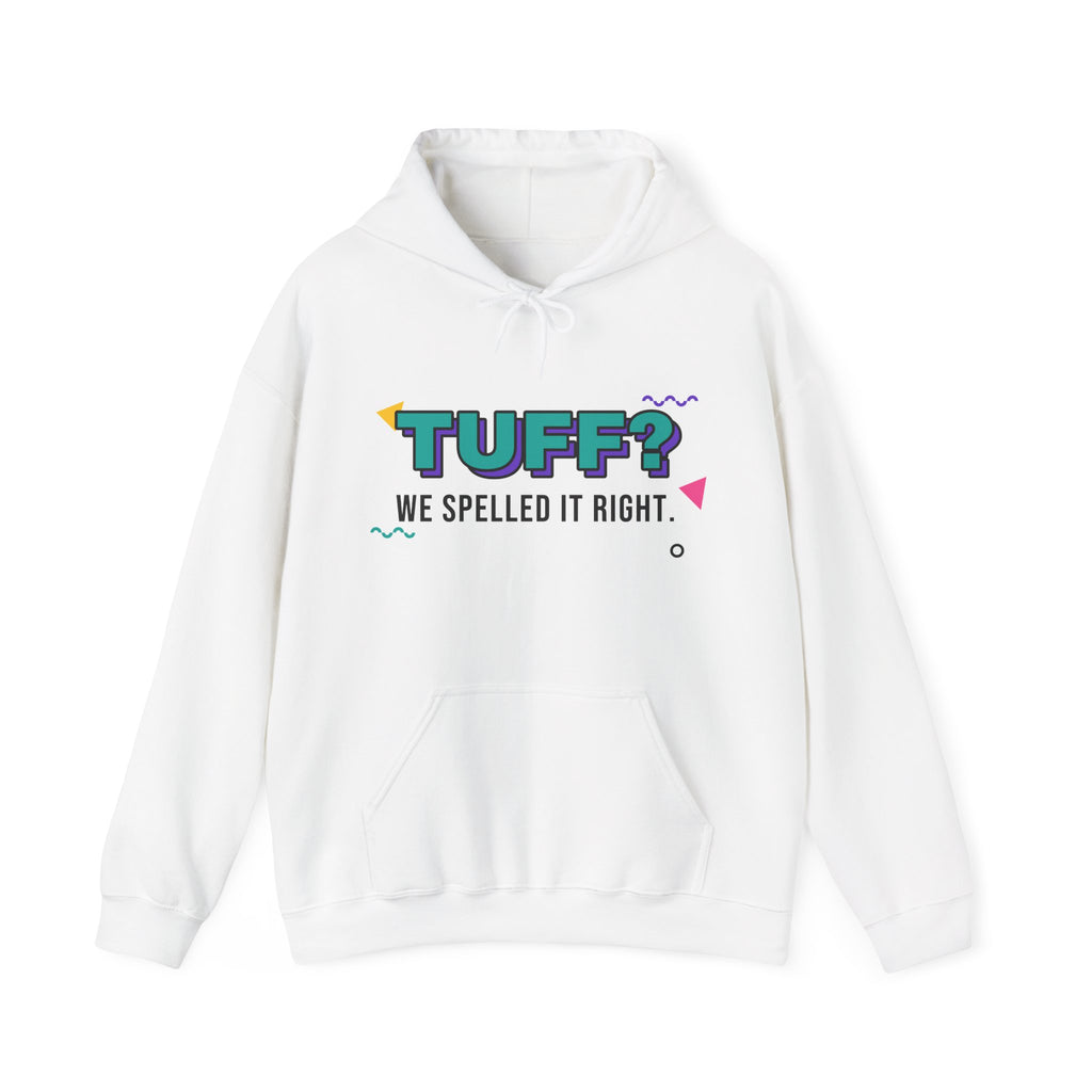 Tuff? We Spelled It Right. Hoodie