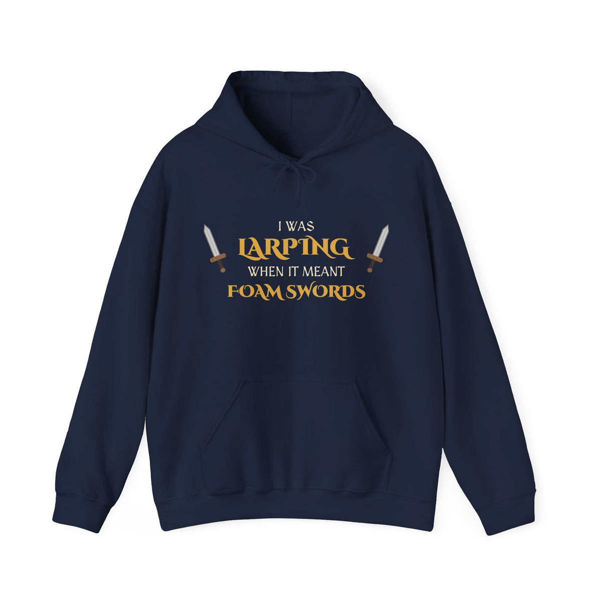 I Was LARPing When It Meant Foam Swords Hoodie