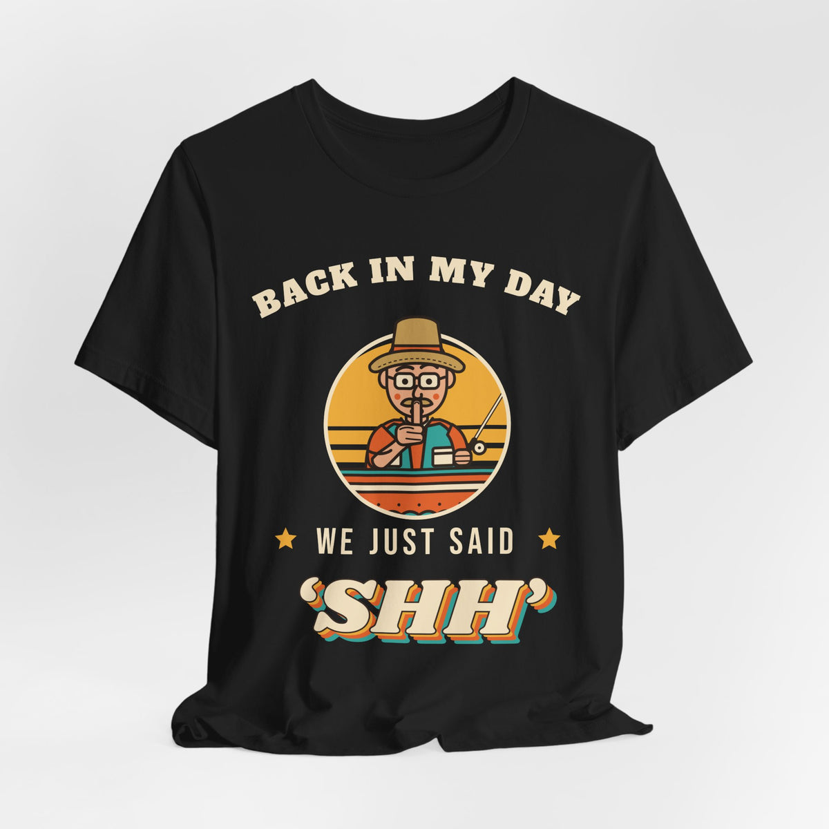 Back in My Day We Just Said ‘Shh’ Tee (Skin Tone: Light)