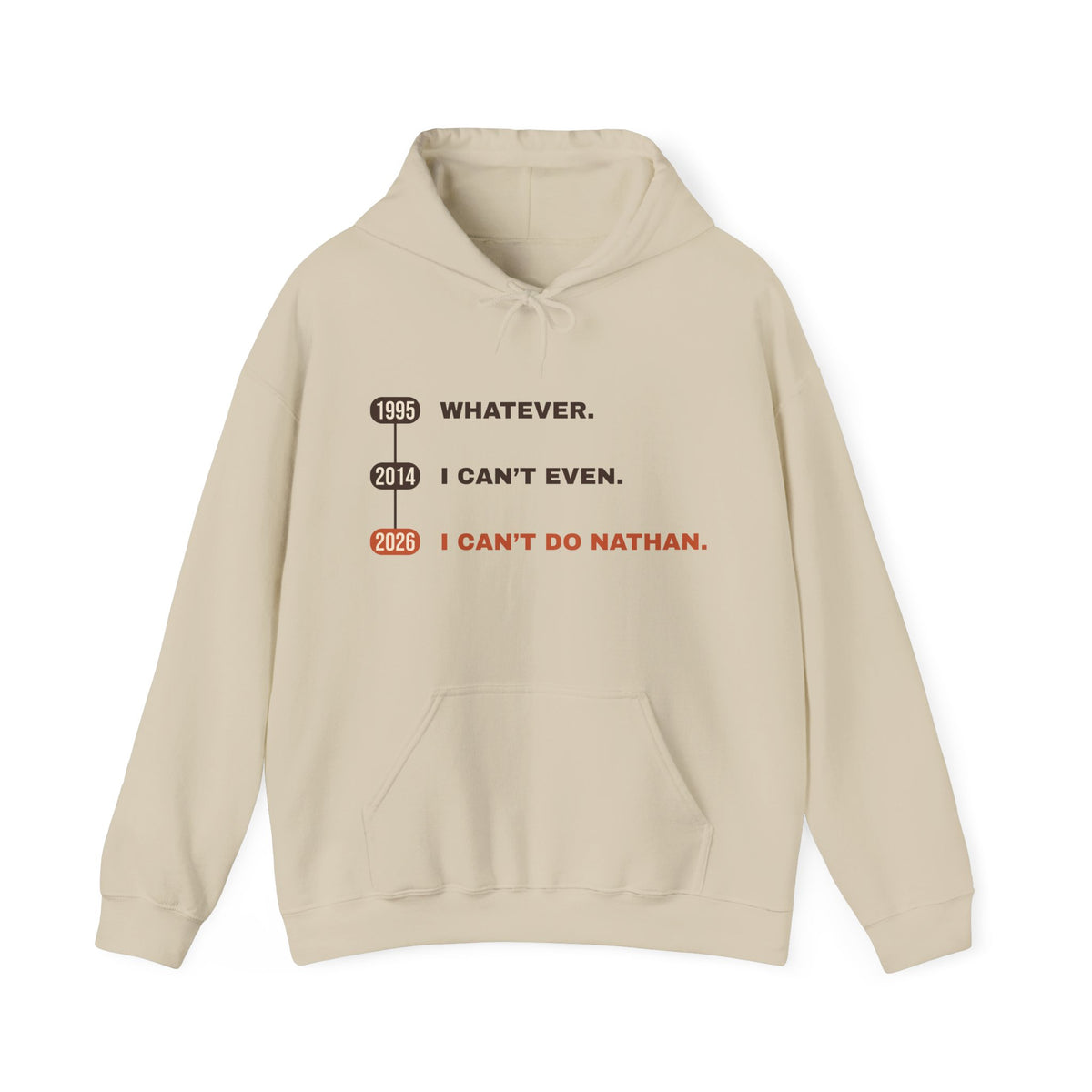 Whatever. I Can’t Even. I Can’t Do Nathan. Hoodie