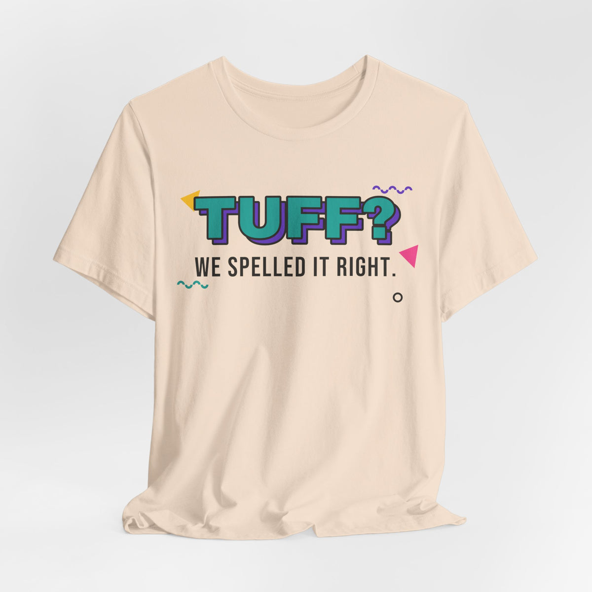 Tuff? We Spelled It Right. Tee