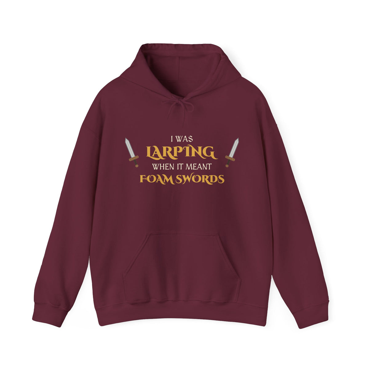 I Was LARPing When It Meant Foam Swords Hoodie