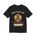 Back in My Day We Just Said ‘Shh’ Tee (Skin Tone: Deep)