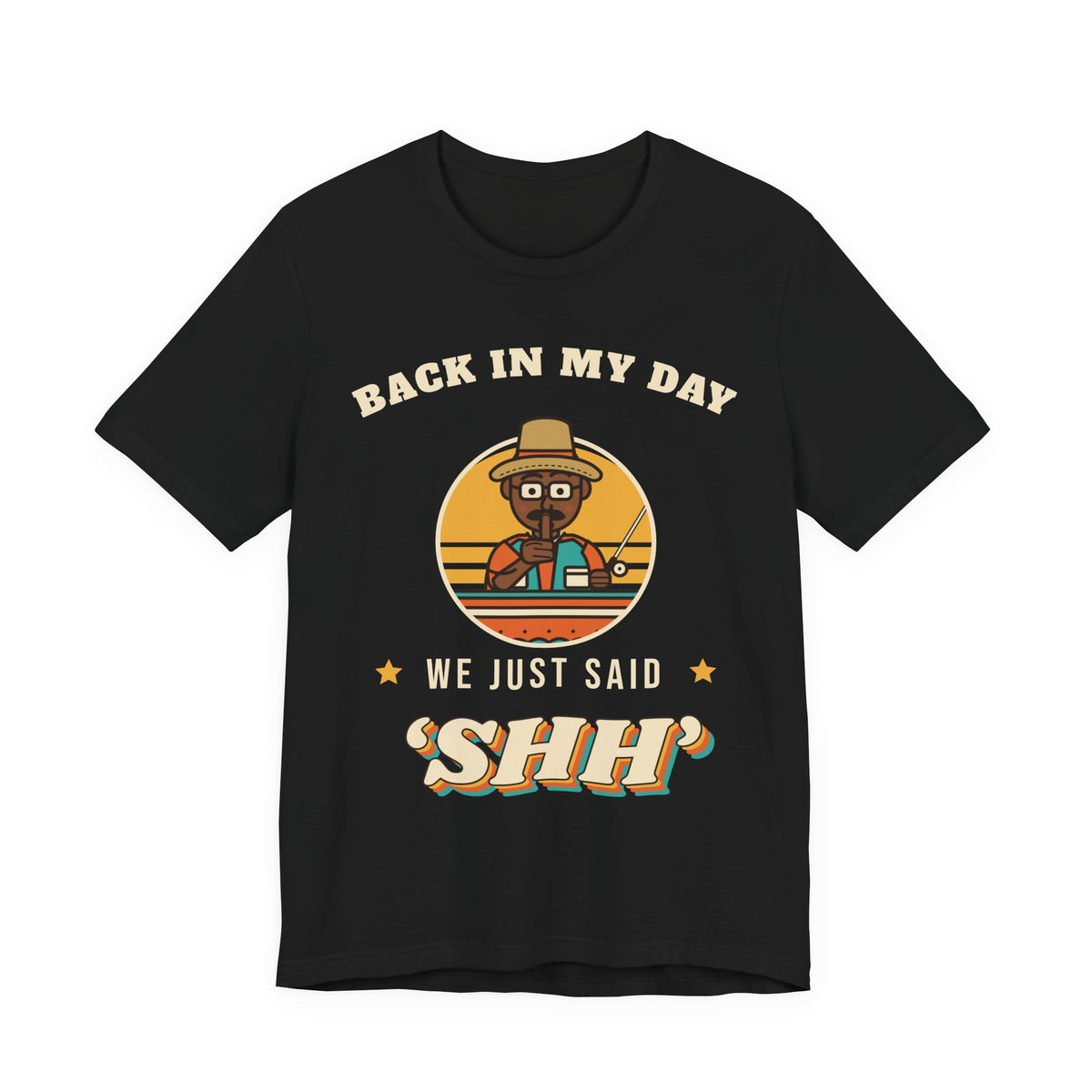 Back in My Day We Just Said ‘Shh’ Tee (Skin Tone: Deep)
