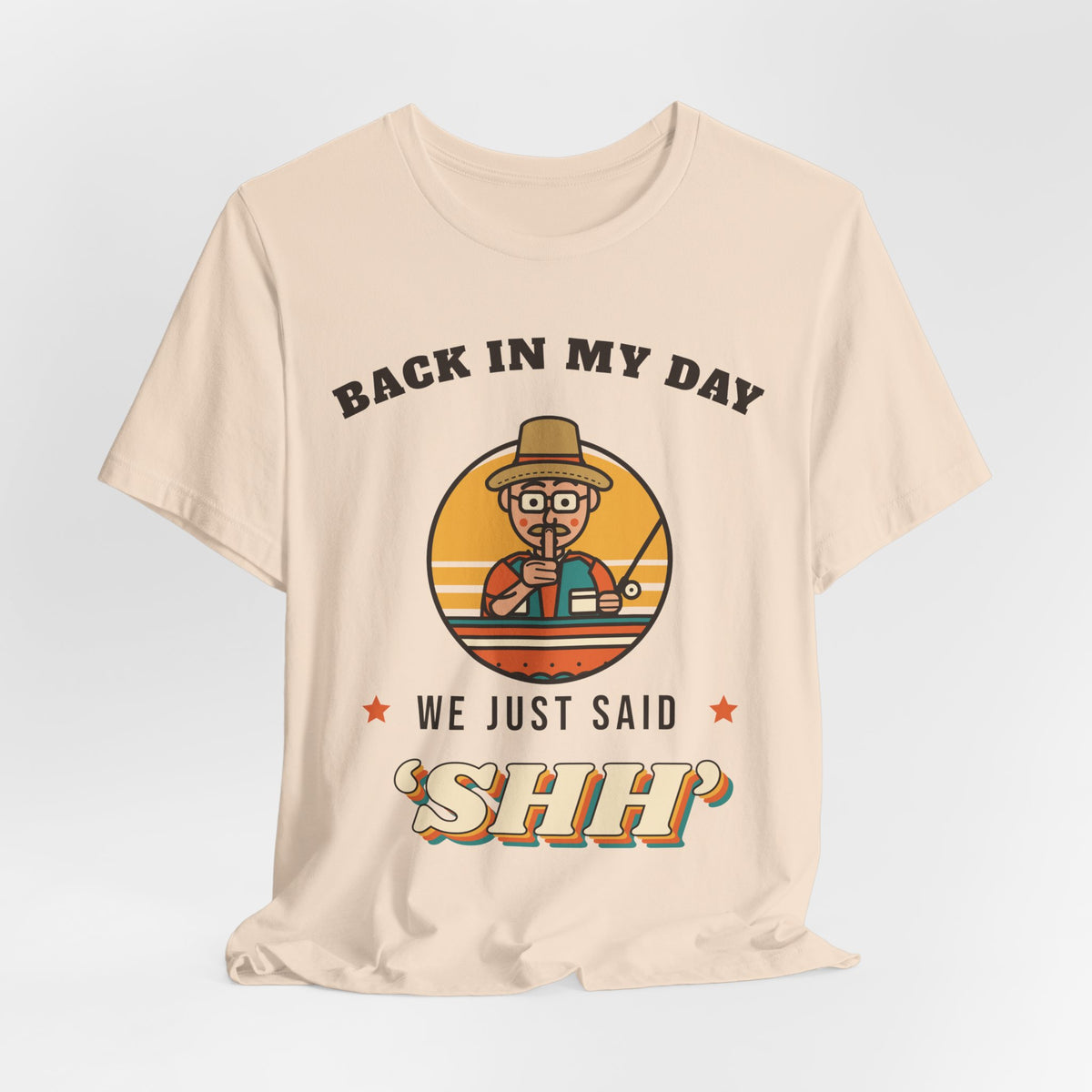 Back in My Day We Just Said ‘Shh’ Tee (Skin Tone: Light)
