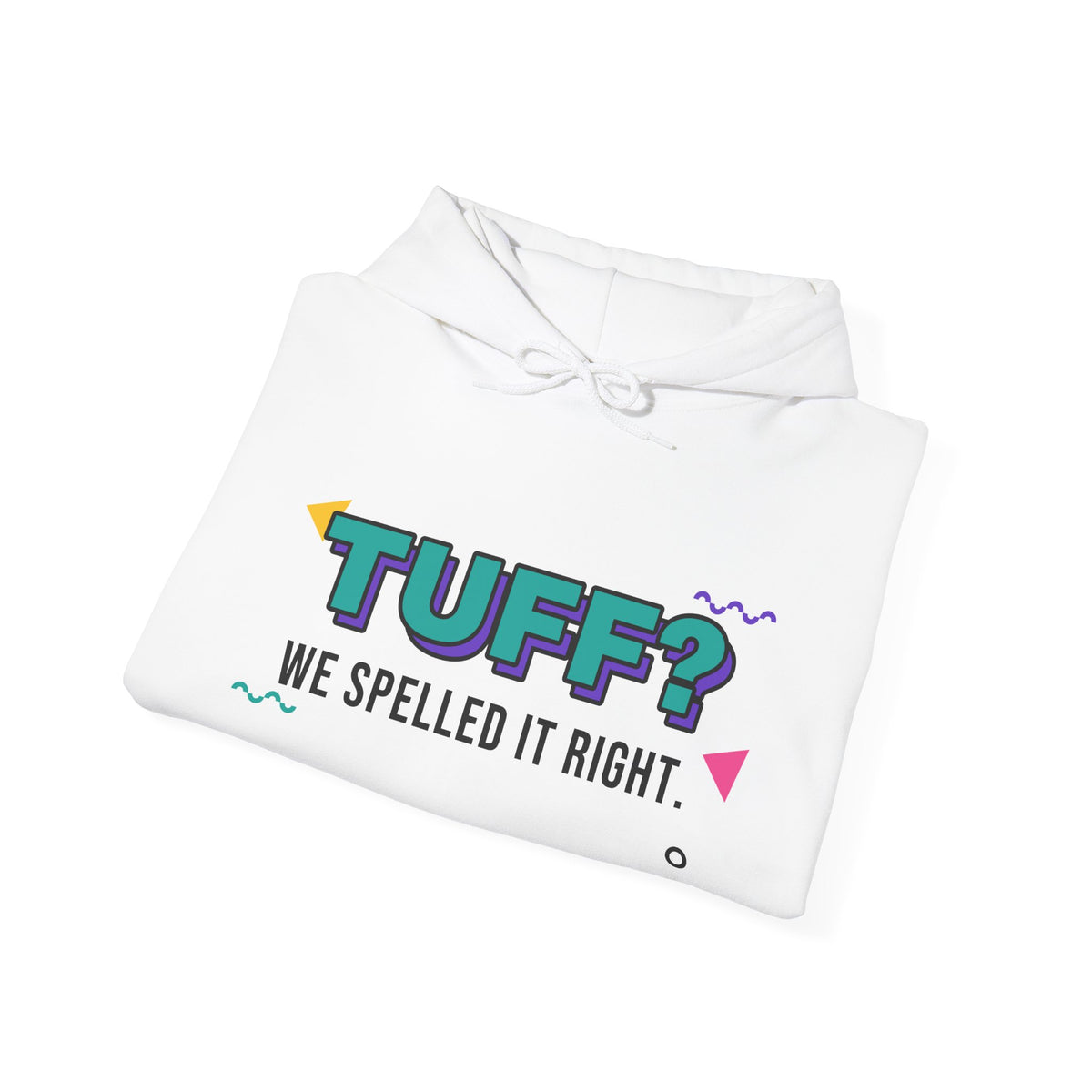 Tuff? We Spelled It Right. Hoodie