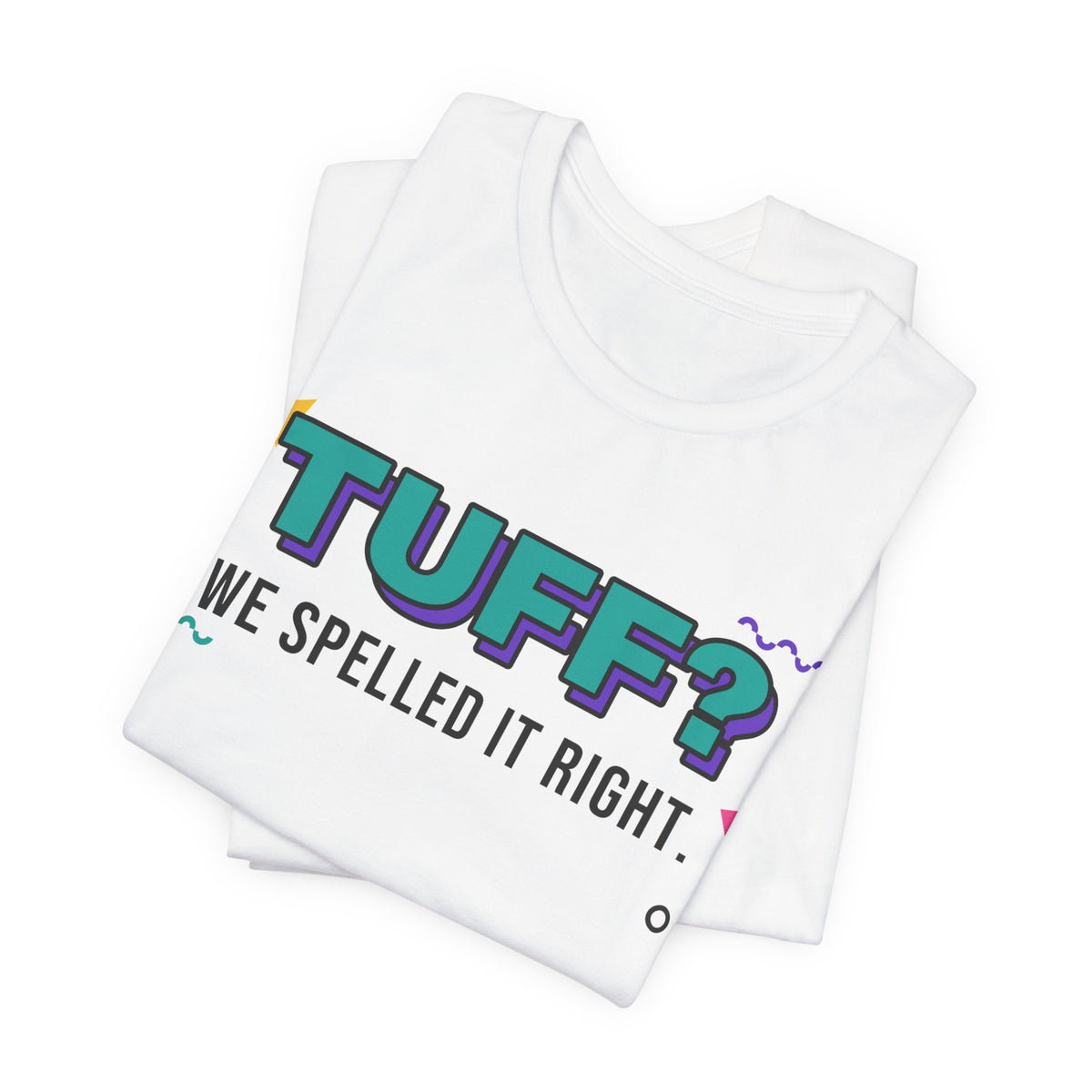 Tuff? We Spelled It Right. Tee