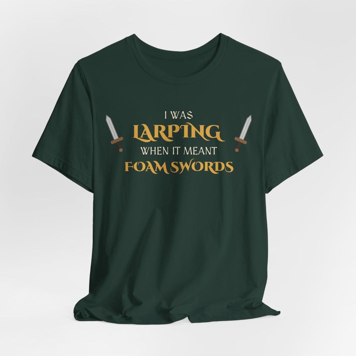 I Was LARPing When It Meant Foam Swords Tee