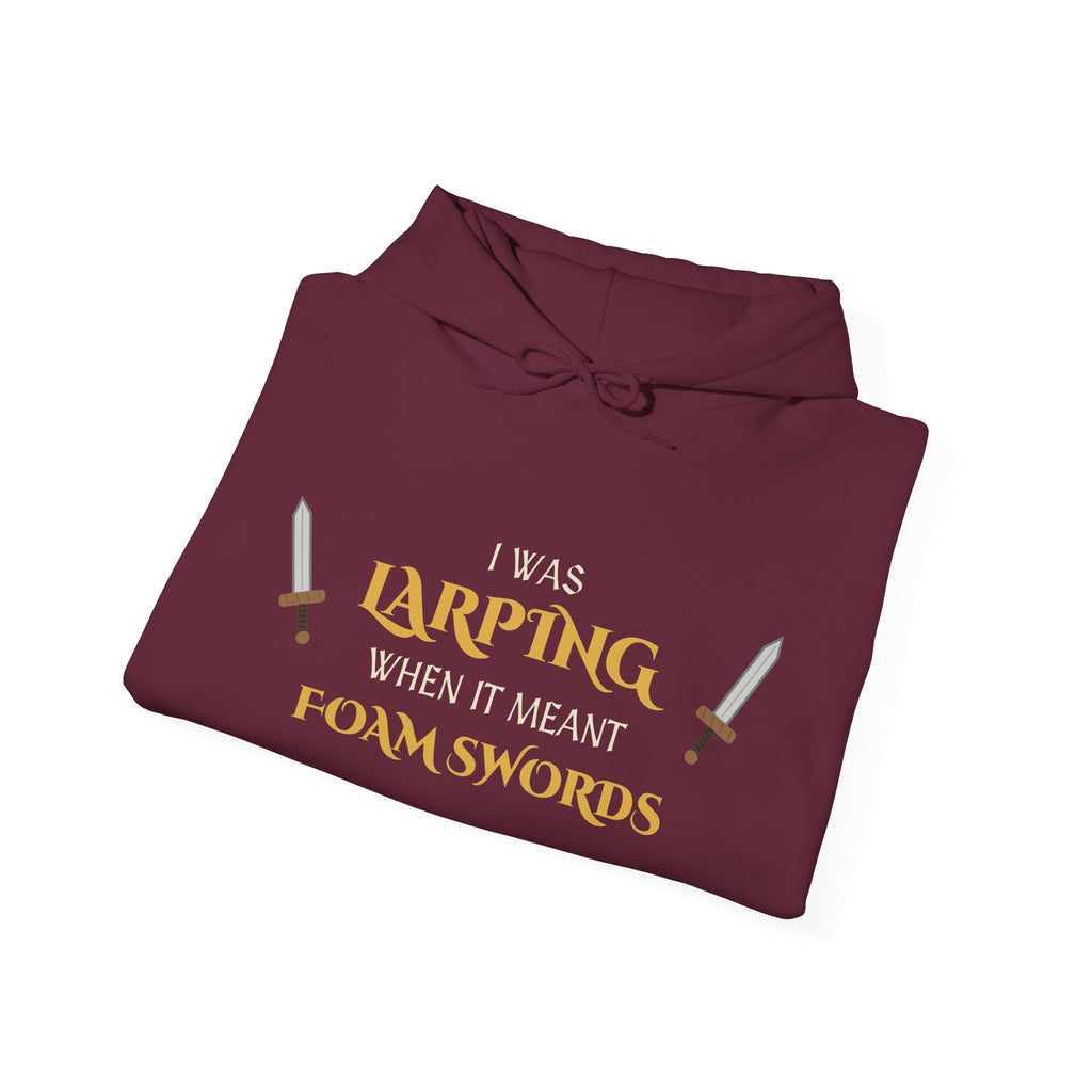 I Was LARPing When It Meant Foam Swords Hoodie
