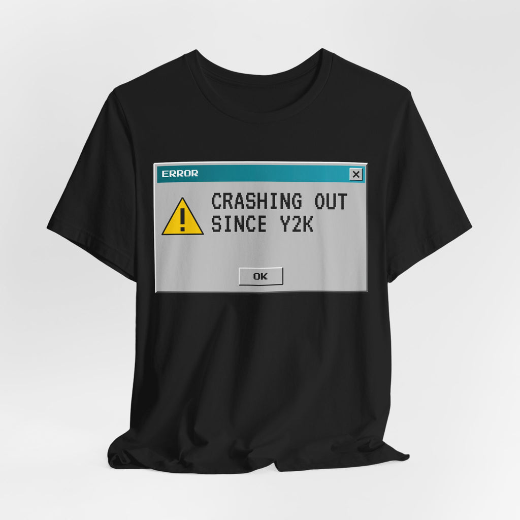 Crashing Out Since Y2K Tee
