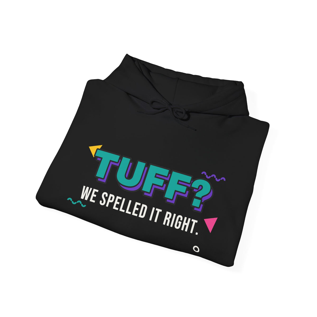 Tuff? We Spelled It Right. Hoodie