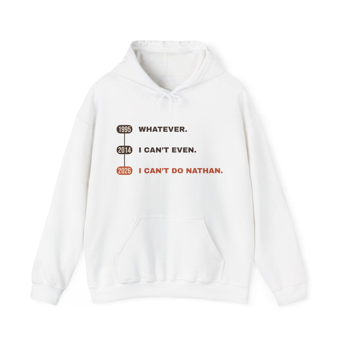 Whatever. I Can’t Even. I Can’t Do Nathan. Hoodie
