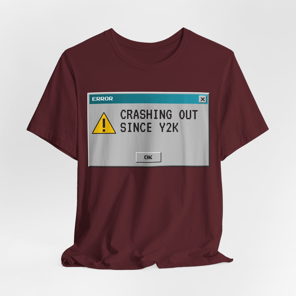 Crashing Out Since Y2K Tee