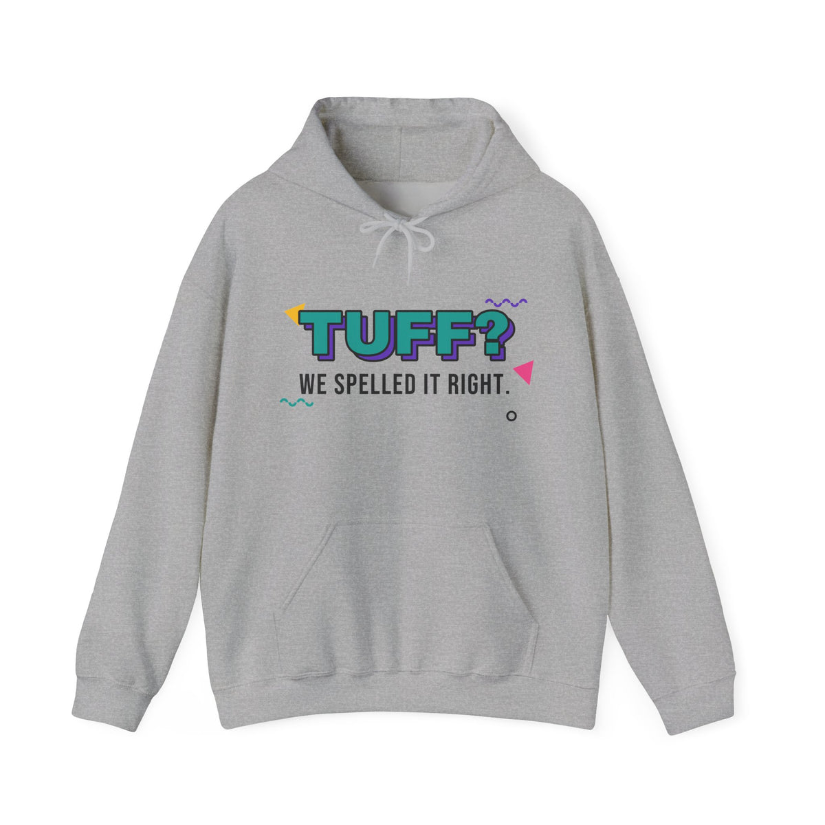 Tuff? We Spelled It Right. Hoodie