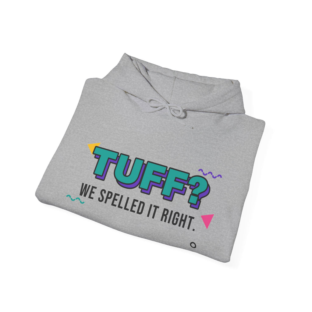 Tuff? We Spelled It Right. Hoodie