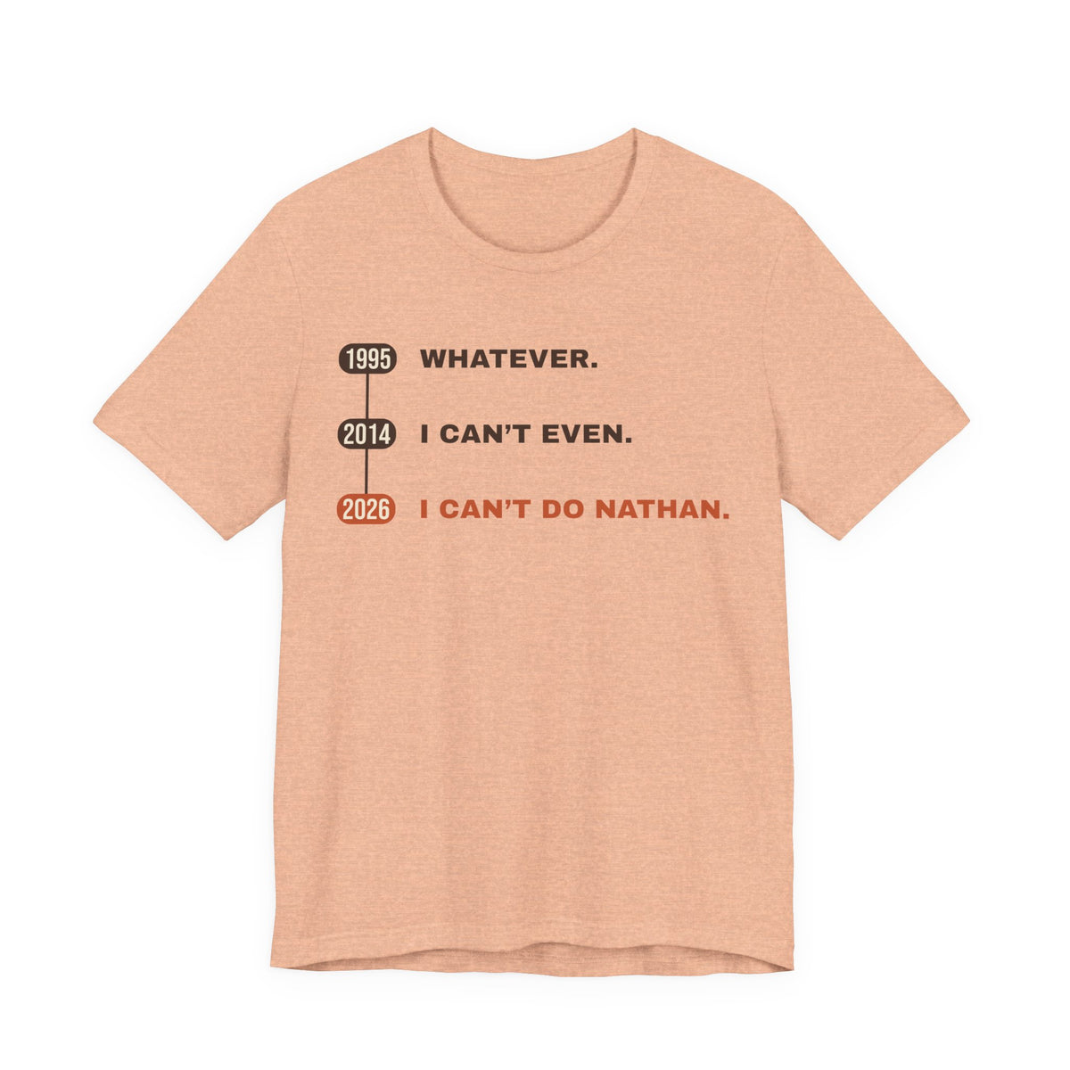 Whatever. I Can’t Even. I Can’t Do Nathan. Tee