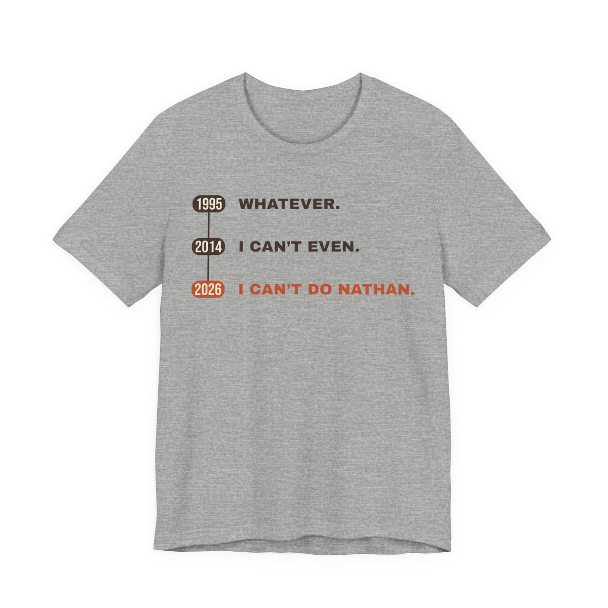 Whatever. I Can’t Even. I Can’t Do Nathan. Tee