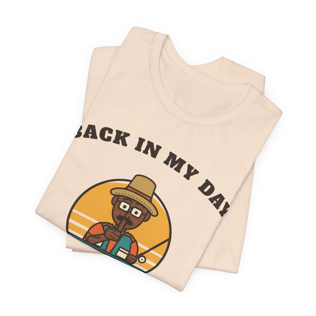 Back in My Day We Just Said ‘Shh’ Tee (Skin Tone: Deep)