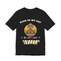 Back in My Day We Just Said ‘Shh’ Tee (Skin Tone: Light)