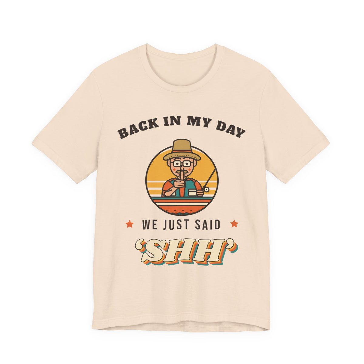 Back in My Day We Just Said ‘Shh’ Tee (Skin Tone: Light)
