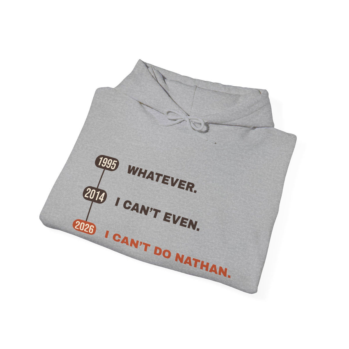 Whatever. I Can’t Even. I Can’t Do Nathan. Hoodie