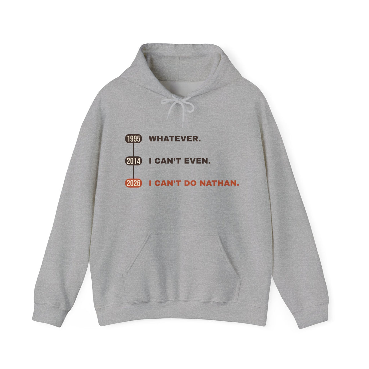 Whatever. I Can’t Even. I Can’t Do Nathan. Hoodie