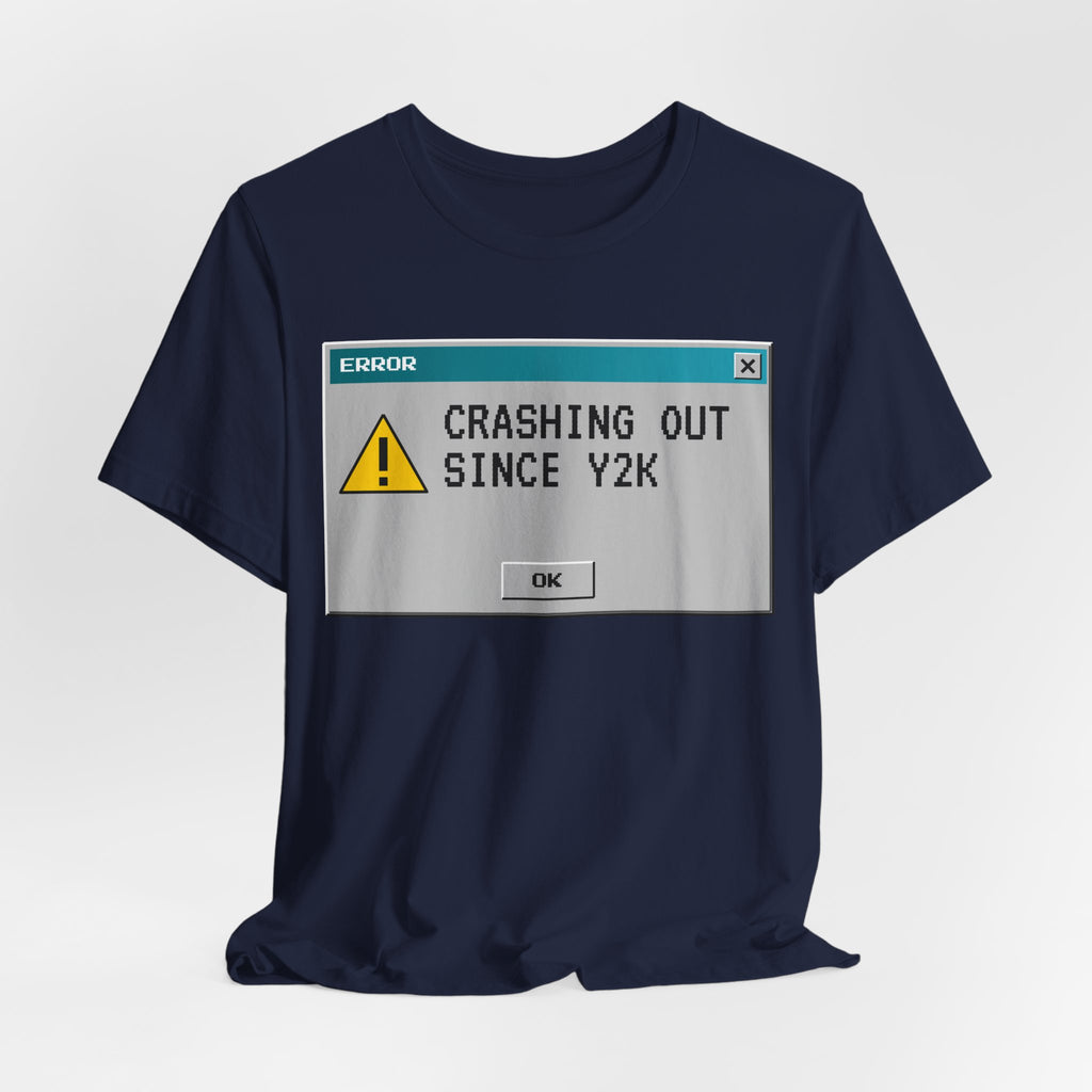 Crashing Out Since Y2K Tee