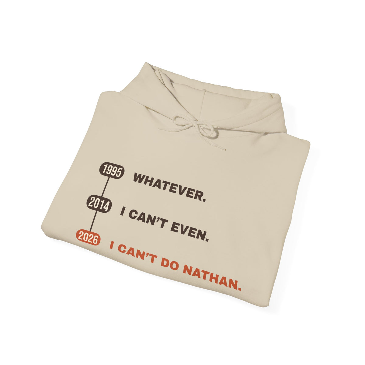 Whatever. I Can’t Even. I Can’t Do Nathan. Hoodie